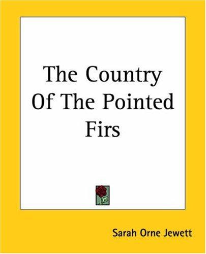 Sarah Orne Jewett: The Country Of The Pointed Firs (Paperback, 2004, Kessinger Publishing)