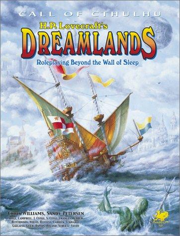 Sandy Petersen, Chris Williams: H. P. Lovecraft's Dreamlands (Call of Cthulhu Horror Roleplaying) (Hardcover, 2004, Chaosium)