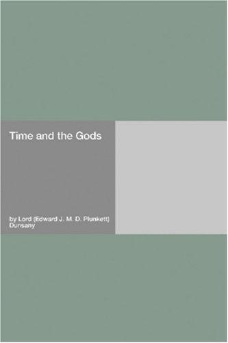 Lord Dunsany: Time and the Gods (2006, Hard Press)