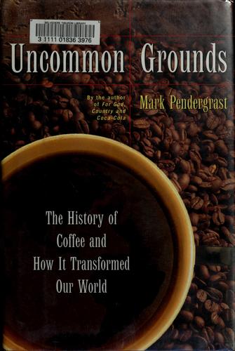 Mark Pendergrast: Uncommon grounds (Hardcover, 1999, Basic Books)