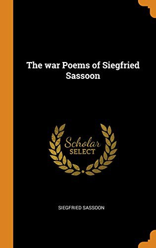 Siegfried Sassoon: The war Poems of Siegfried Sassoon (Hardcover, 2018, Franklin Classics)