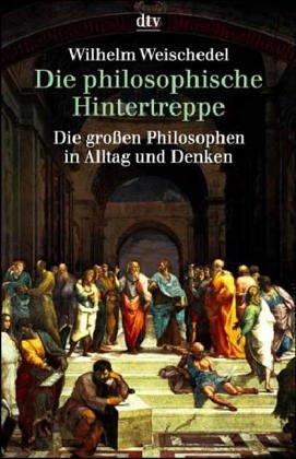 Die philosophische Hintertreppe. Vierunddreißig große Philosophen in Alltag und Denken. (Paperback, German language, 1975, Dtv)