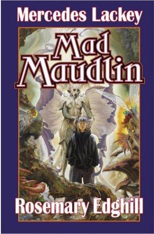 Mercedes Lackey: Mad maudlin (2003, Baen Books, Distributed by Simon & Schuster)