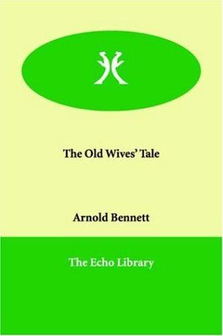 The Old Wives' Tale (Paperback, 2005, Echo Library)