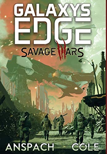 Jason Anspach, Nick Cole: Savage Wars (Hardcover, 2020, Galaxy's Edge Press)