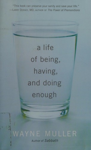 Muller, Wayne: A life of being, having, and doing enough (2010, Harmony Books)