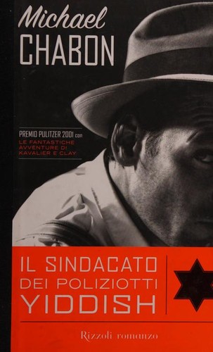 Michael Chabon: Il sindacato dei poliziotti yiddish (Hardcover, Italian language, 2007, Rizzoli)