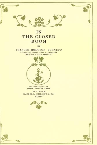 Frances Hodgson Burnett: In the closed room (1904, McClure, Phillips & co.)