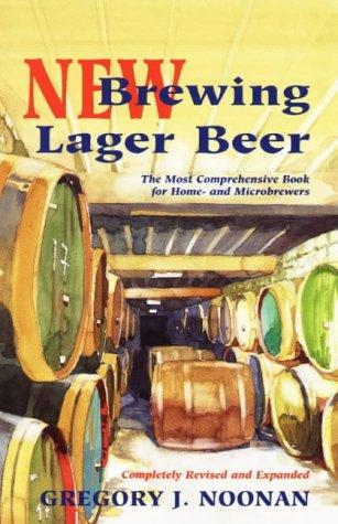 Gregory J. Noonan: New brewing lager beer (1996, Brewers Publications)