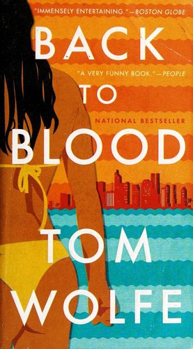 Tom Wolfe: Back to Blood (2014, Little Brown & Company)