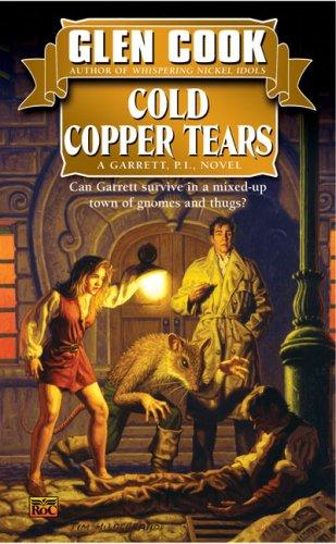 Glen Cook: Cold Copper Tears (Garrett Files) (2007, Roc)
