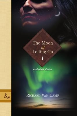 Richard Van Camp: The Moon Of Letting Go (2010, Enfield & Wizenty)