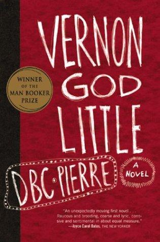 D. B. C. Pierre: Vernon God Little (2004, Harcourt)