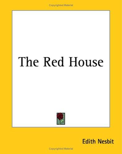 Edith Nesbit: The Red House (Paperback, 2004, Kessinger Publishing)