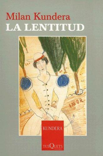 Milan Kundera: La Lentitud / Slowness (Esenciales / Essentials) (Esenciales / Essentials) (Paperback, Spanish language, 2005, TusQuets)