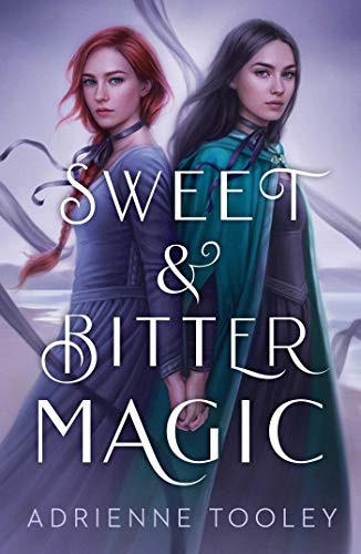 Adrienne Tooley: Sweet & Bitter Magic (Paperback, 2022, Margaret K. McElderry Books)
