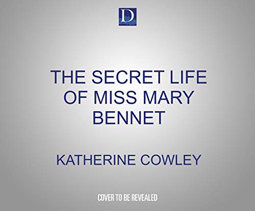 Alison Larkin, Katherine Cowley: The Secret Life of Miss Mary Bennet (AudiobookFormat, 2021, Dreamscape Media)