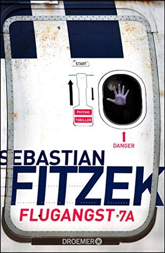 Sebastian Fitzek: Flugangst 7A (Hardcover, 2017, Droemer)