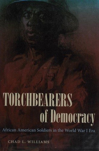 Chad Louis Williams: Torchbearers of democracy (2010, University of North Carolina Press)