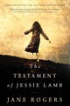 Jane Rogers: Testament of Jessie Lamb (2012, Harper Collins)