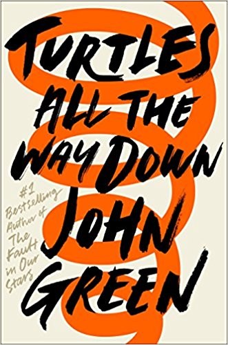 John Green, Catherine Gibert, Noemí Sobregués Arias;: Turtles All the Way Down (Hardcover, 2017, Dutton Books for Young Readers)