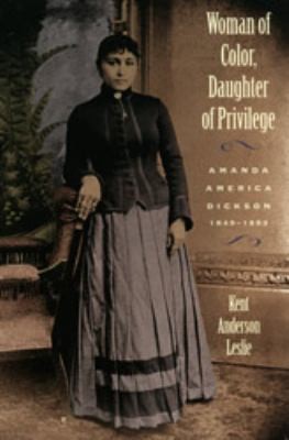 Kent Andersen Leslie: Woman Of Color Daughter Of Privilege Amanda America Dickson 18491893 (1996, University of Georgia Press)