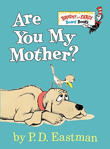 P. D. Eastman: Are you my mother? (1998, Random House)