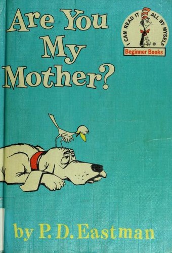 P. D. Eastman: Are You My Mother? (1966, Random House Books for Young Readers)