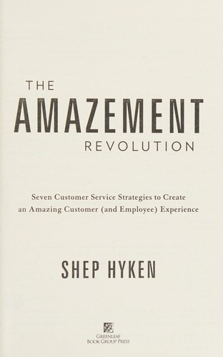Shep Hyken: The amazement revolution (2011, Greenleaf Book Group Press)