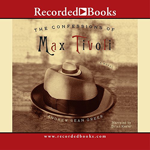 Andrew Sean Greer, Brian Keeler: The Confessions of Max Tivoli (AudiobookFormat, 2003, Recorded Books, Inc.)