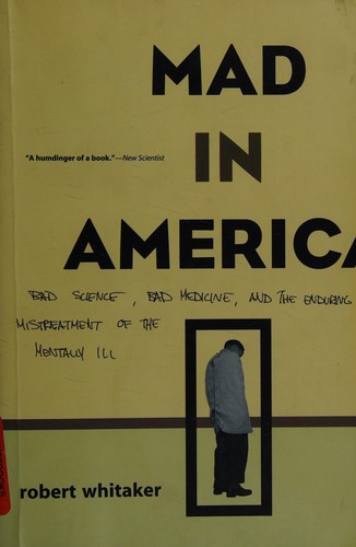 Robert Whitaker: Mad in America (2002, Perseus Pub.)