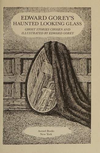 Edward Gorey's Haunted looking glass (Hardcover, 1984, Avenel, Distributed by Crown Publishers, Avenel Books)