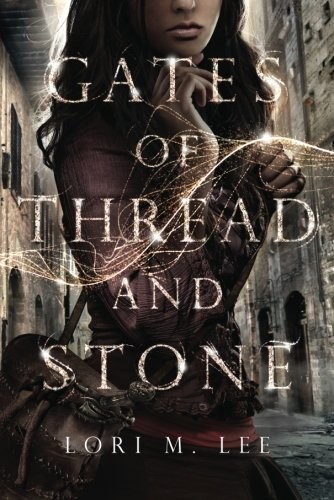 Lori M. Lee: Gates of Thread and Stone (2014, Skyscape)