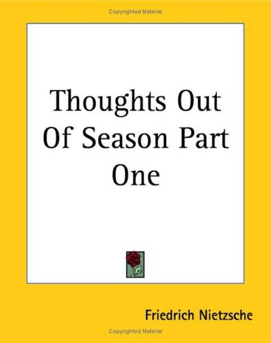 Friedrich Nietzsche: Thoughts Out Of Season (Paperback, 2004, Kessinger Publishing)