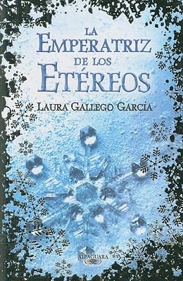 Laura Gallego Garcia: La Emperatriz De Los Etreos (2008, Alfaguara Infantil)