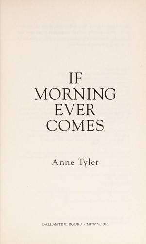Anne Tyler: If morning ever comes (1996, Ballantine Books)