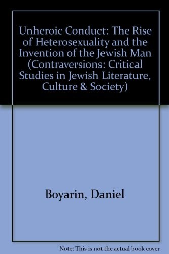 Daniel Boyarin: Unheroic conduct (1997, University of California Press)