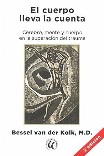 Bessel A. Van Der Kolk: El cuerpo lleva la cuenta (EDITORIAL ELEFTHERIA S.L, EDITORIAL ELEFTHERIA SL)