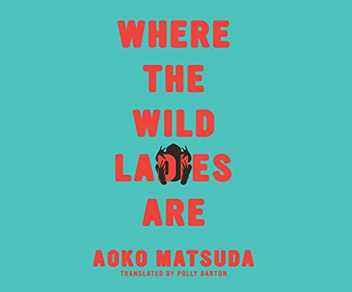Where the Wild Ladies Are (AudiobookFormat, 2021, Dreamscape Media)