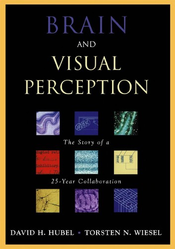 David H Hubel, David H. Hubel, Torsten N. Wiesel: Brain and visual perception (2005, Oxford University Press)