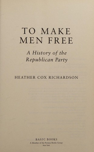 Heather Cox Richardson: To make men free (2014)