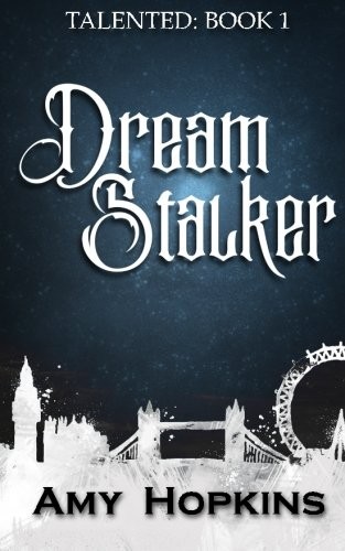 Amy Hopkins: Dream Stalker : Talented (Paperback, 2016, CreateSpace Independent Publishing Platform)