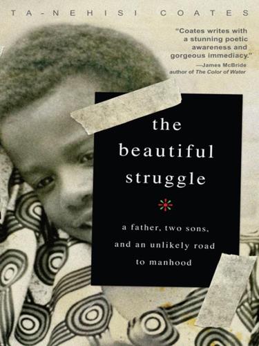 Ta-Nehisi Coates: The Beautiful Struggle (EBook, 2008, Random House Publishing Group)