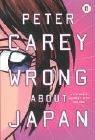 Peter Carey: Wrong About Japan (Hardcover, 2004, Faber and Faber)