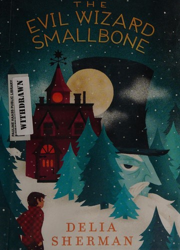 Delia Sherman: The Evil Wizard Smallbone (2016, Candlewick Press)