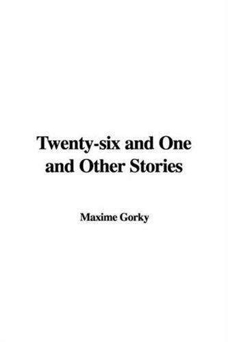 Максим Горький: Twenty-six and One and Other Stories (Paperback, 2007, IndyPublish)