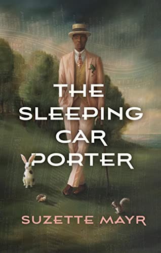Suzette Mayr: The Sleeping Car Porter (Paperback, 2022, Coach House Books)