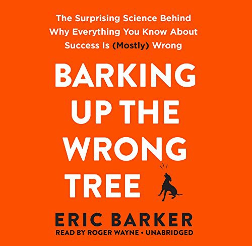 Barking Up the Wrong Tree (AudiobookFormat, 2017, HarperAudio, HarperCollins Publishers and Blackstone Audio)