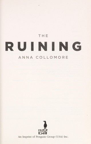 Anna Collomore: The ruining (2013, Razorbill)