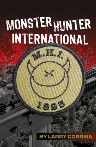 Larry Correia: Monster Hunter International (Paperback, 2007, Infinity Publishing)